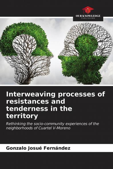 Interweaving processes of resistances and tenderness in the territory