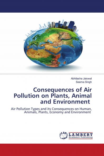 Consequences of Air Pollution on Plants Animal and Environment