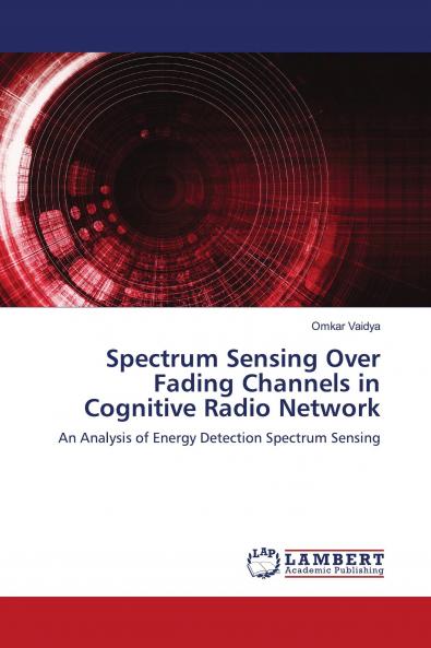 Spectrum Sensing Over Fading Channels in Cognitive Radio Network