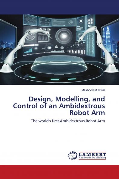 Design Modelling and Control of an Ambidextrous Robot Arm