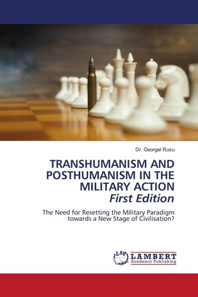 TRANSHUMANISM AND POSTHUMANISM IN THE MILITARY ACTION