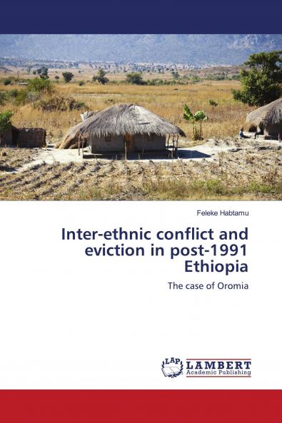 Inter-ethnic conflict and eviction in post-1991 Ethiopia