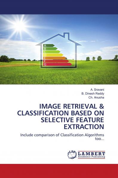IMAGE RETRIEVAL & CLASSIFICATION BASED ON SELECTIVE FEATURE EXTRACTION