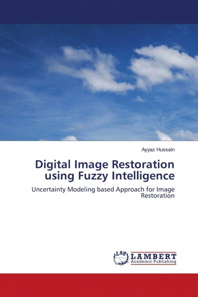 Digital Image Restoration using Fuzzy Intelligence