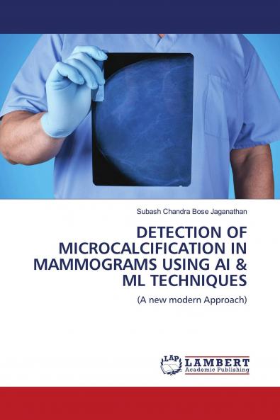 DETECTION OF MICROCALCIFICATION IN MAMMOGRAMS USING AI & ML TECHNIQUES