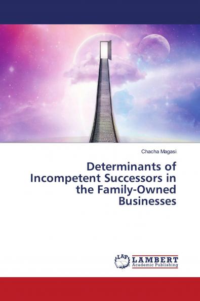 Determinants of Incompetent Successors in the Family-Owned Businesses