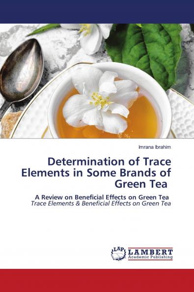 Determination of Trace Elements in Some Brands of Green Tea