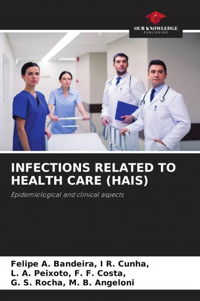 INFECTIONS RELATED TO HEALTH CARE (HAIS)