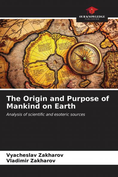 The Origin and Purpose of Mankind on Earth