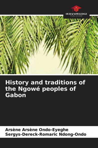 History and traditions of the Ngow�� peoples of Gabon