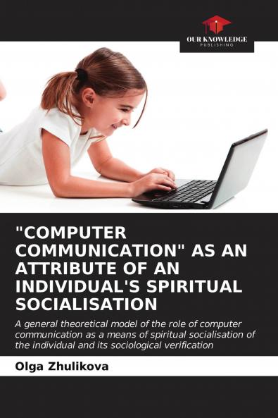 COMPUTER COMMUNICATION AS AN ATTRIBUTE OF AN INDIVIDUAL'S SPIRITUAL SOCIALISATION