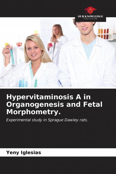 Hypervitaminosis A in Organogenesis and Fetal Morphometry.