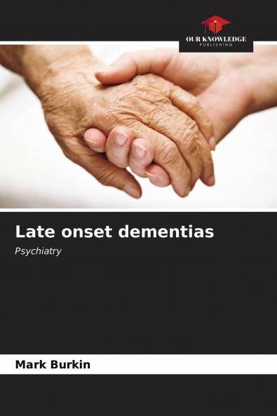 Late onset dementias