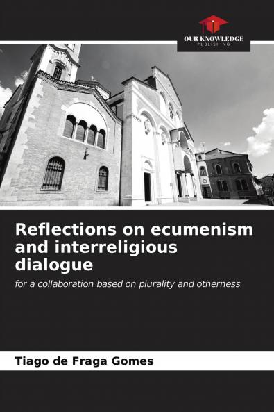 Reflections on ecumenism and interreligious dialogue
