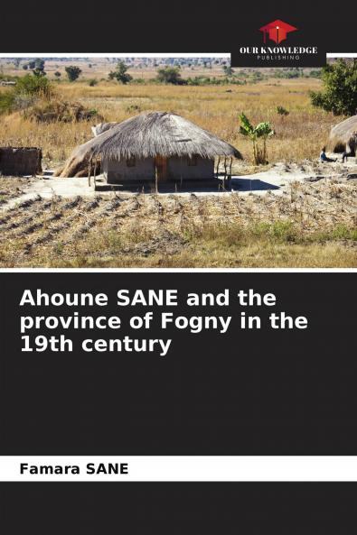 Ahoune SANE and the province of Fogny in the 19th century