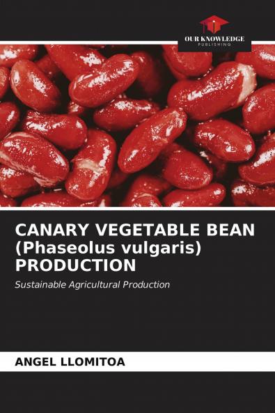 CANARY VEGETABLE BEAN (Phaseolus vulgaris) PRODUCTION