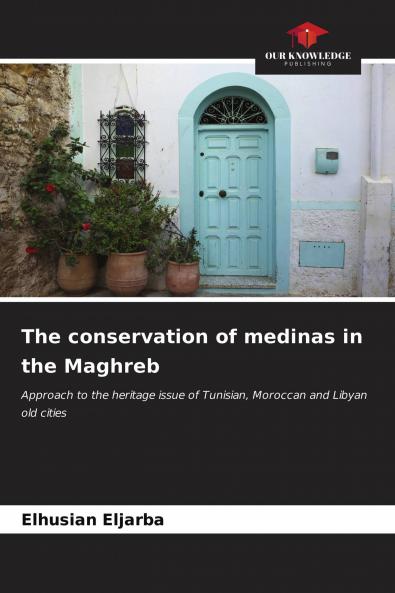 The conservation of medinas in the Maghreb