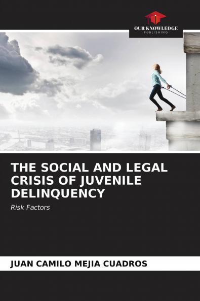 THE SOCIAL AND LEGAL CRISIS OF JUVENILE DELINQUENCY