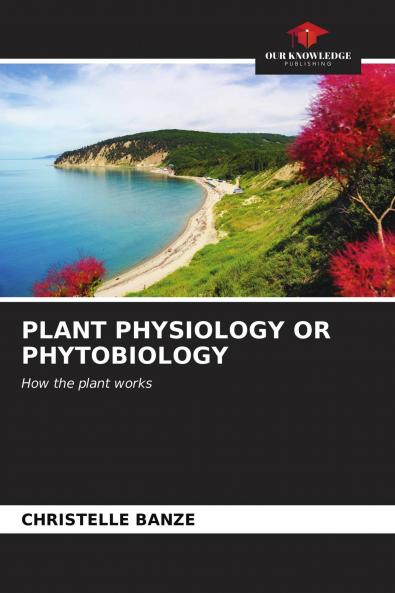 PLANT PHYSIOLOGY OR PHYTOBIOLOGY