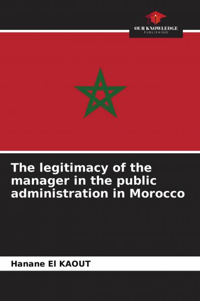 The legitimacy of the manager in the public administration in Morocco