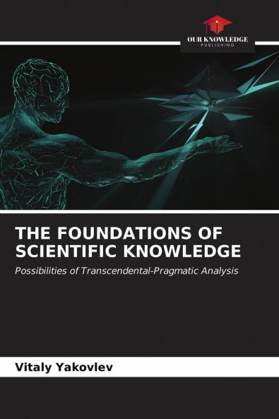 THE FOUNDATIONS OF SCIENTIFIC KNOWLEDGE