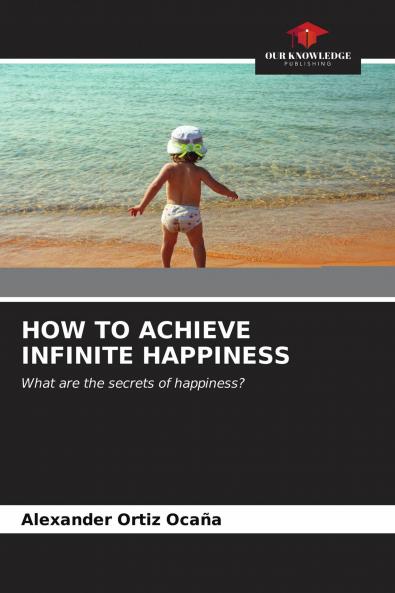 HOW TO ACHIEVE INFINITE HAPPINESS