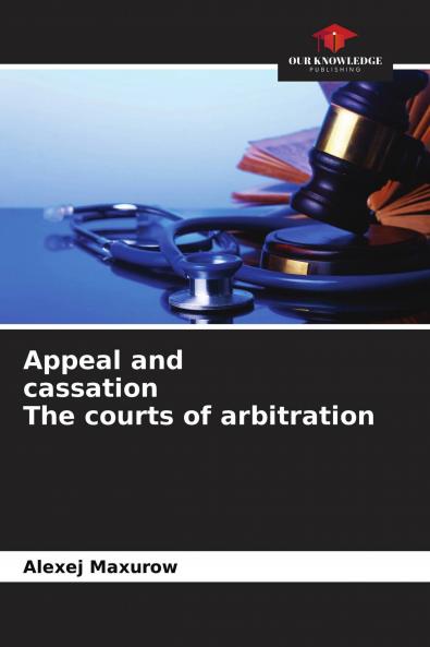 Appeal and cassation The courts of arbitration