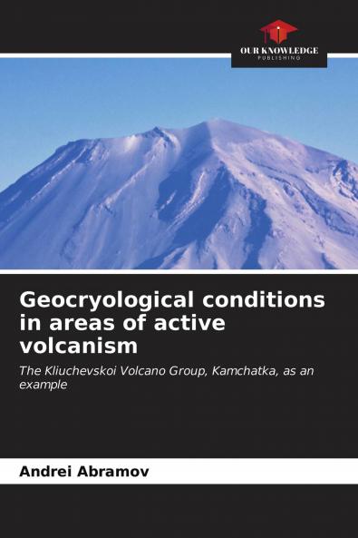 Geocryological conditions in areas of active volcanism