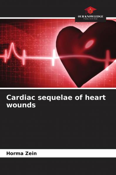 Cardiac sequelae of heart wounds