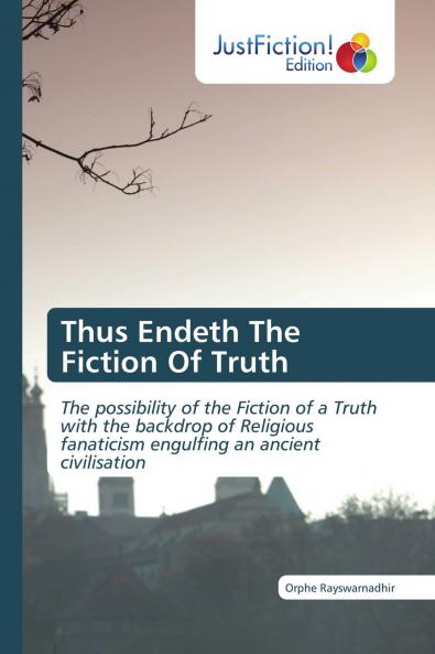 Thus Endeth The Fiction Of Truth