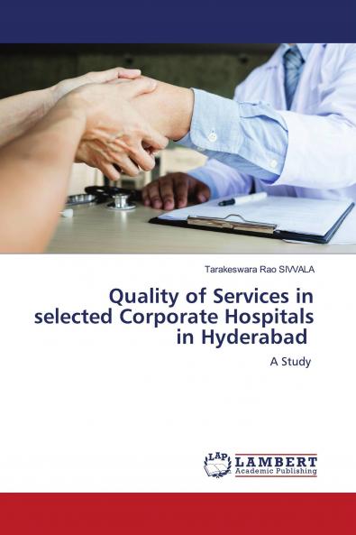 Quality of Services in selected Corporate Hospitals in Hyderabad