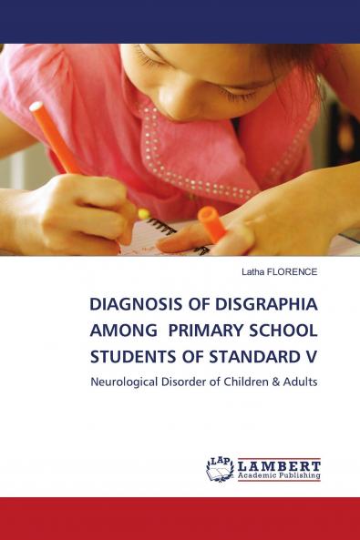 DIAGNOSIS OF DISGRAPHIA AMONG PRIMARY SCHOOL STUDENTS OF STANDARD V
