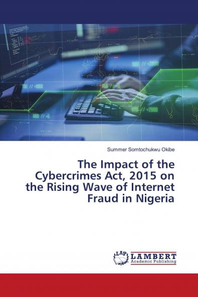 The Impact of the Cybercrimes Act 2015 on the Rising Wave of Internet Fraud in Nigeria