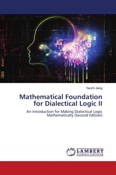 Mathematical Foundation for Dialectical Logic II