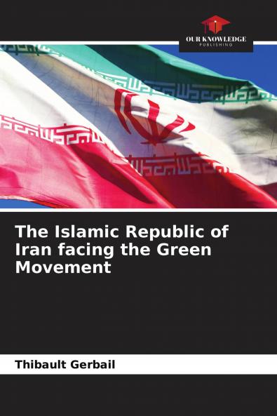 The Islamic Republic of Iran facing the Green Movement