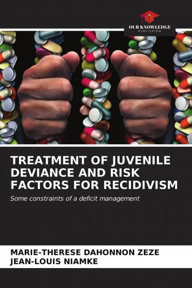 TREATMENT OF JUVENILE DEVIANCE AND RISK FACTORS FOR RECIDIVISM