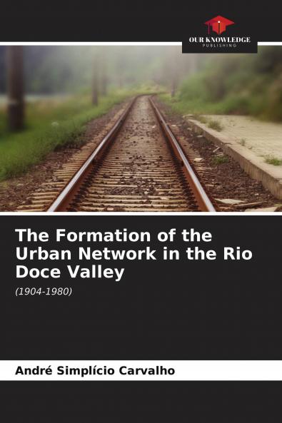 The Formation of the Urban Network in the Rio Doce Valley