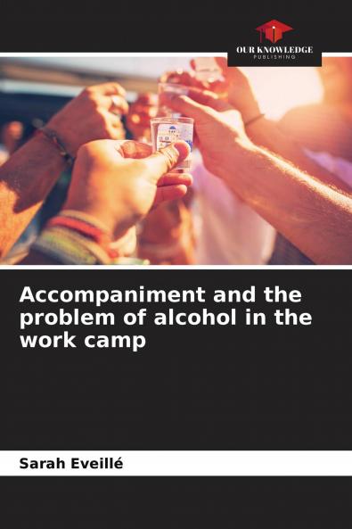 Accompaniment and the problem of alcohol in the work camp
