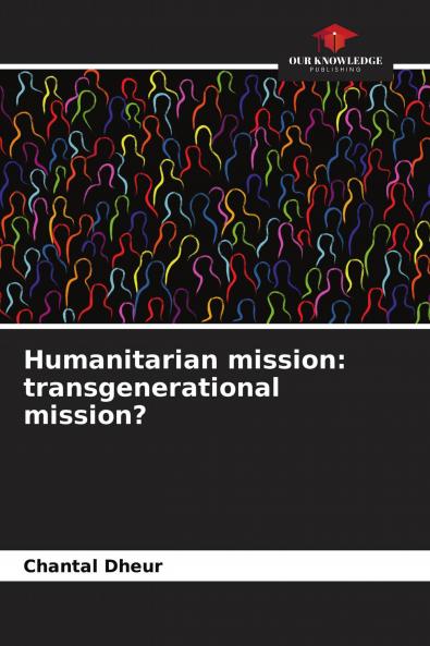 Humanitarian mission: transgenerational mission?