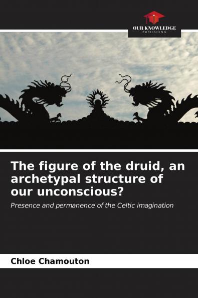 The figure of the druid an archetypal structure of our unconscious?