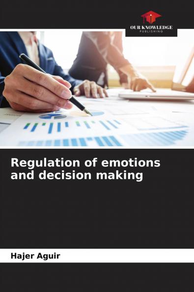 Regulation of emotions and decision making