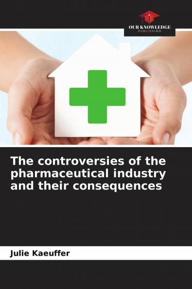 The controversies of the pharmaceutical industry and their consequences