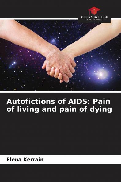 Autofictions of AIDS: Pain of living and pain of dying