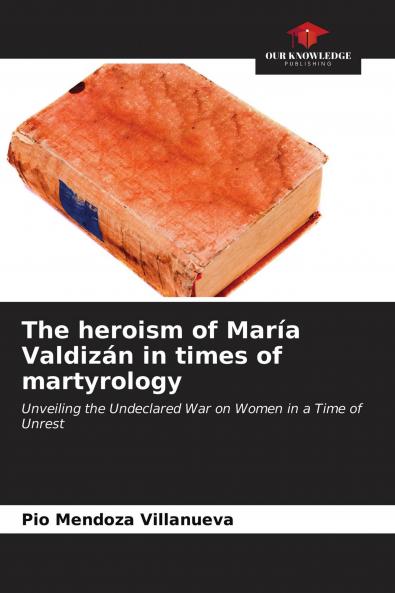 The heroism of Mar��a Valdiz��n in times of martyrology