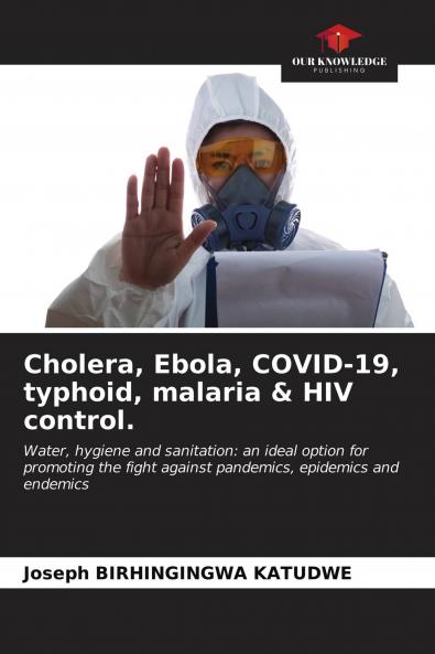 Cholera Ebola COVID-19 typhoid malaria & HIV control.