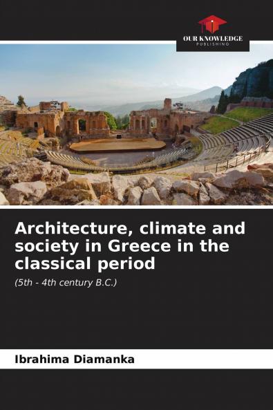Architecture climate and society in Greece in the classical period