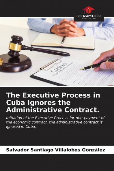 The Executive Process in Cuba ignores the Administrative Contract.