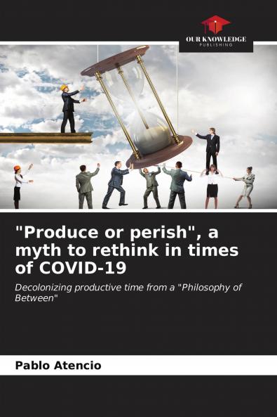 Produce or perish a myth to rethink in times of COVID-19
