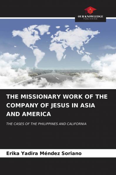 THE MISSIONARY WORK OF THE COMPANY OF JESUS IN ASIA AND AMERICA