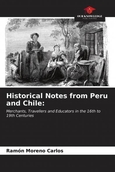 Historical Notes from Peru and Chile: